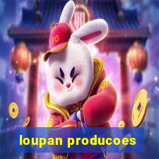 loupan producoes